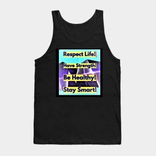 Respect Life, Have Strength, Be Healthy, Stay Smart Tank Top